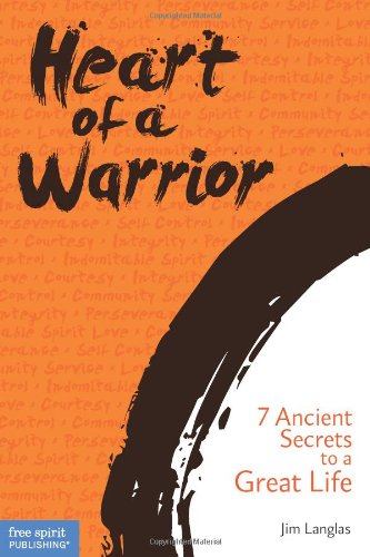  Heart of a warrior : 7 ancient secrets to a great life