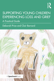 Supporting Young Children Experiencing Loss andGrief : A Practical Guide