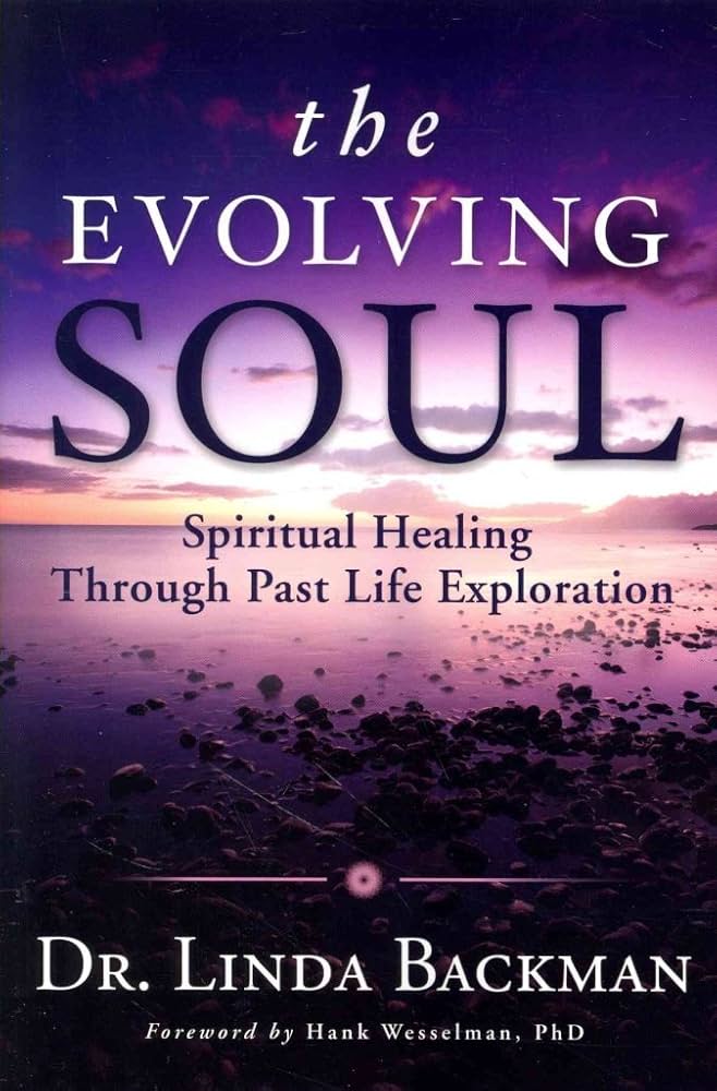 The Evolving Soul: Spiritual Healing Through Past Life Exploration
