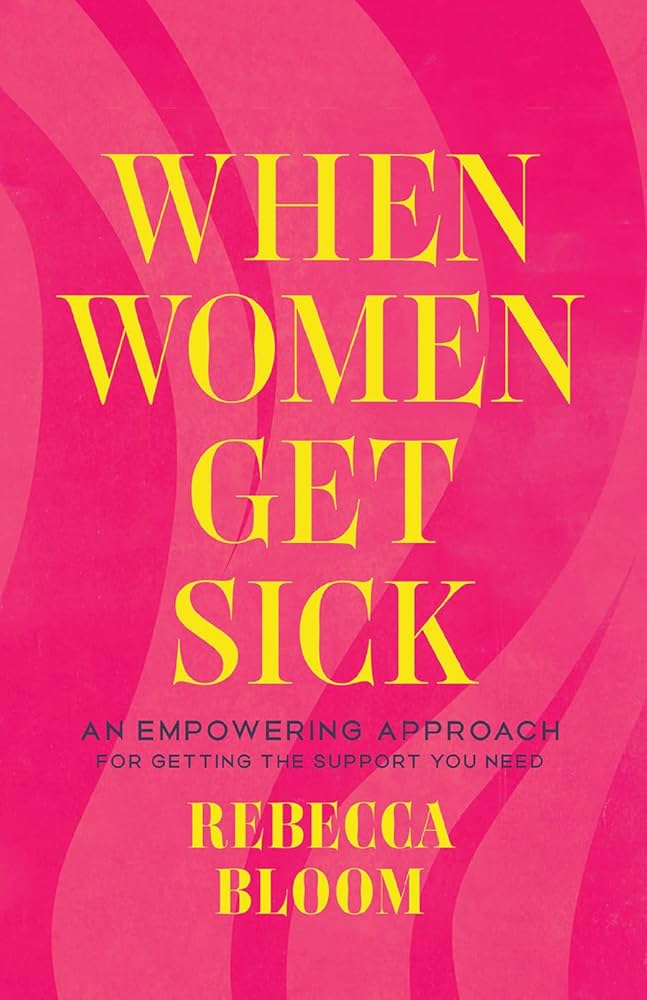 WHEN WOMEN GET SICK : AN EMPOWERING APPROACH FOR THE SUPPORT YOU NEED