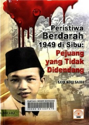 Peristiwa Berdarah 1949 di Sibu : Pejuang yang Tidak Didendang Book Cover